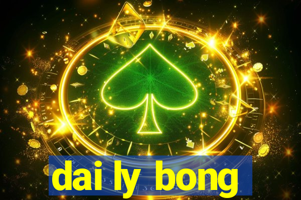 dai ly bong