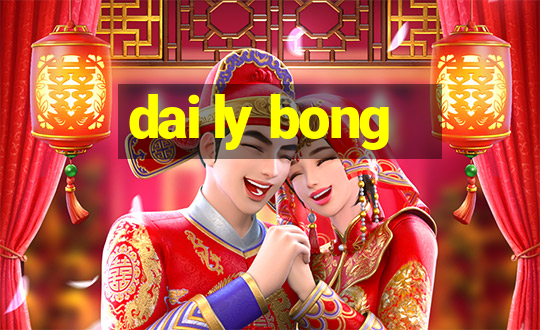 dai ly bong