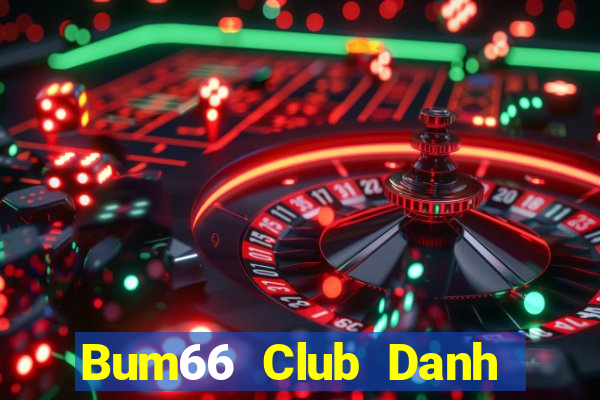 Bum66 Club Danh Bai Sanh Rong