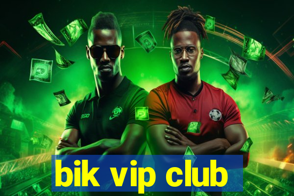 bik vip club