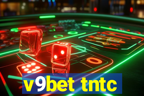 v9bet tntc