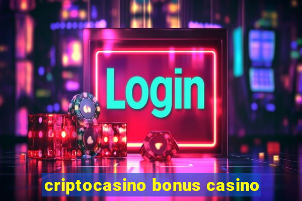 criptocasino bonus casino