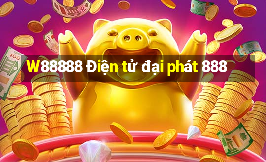 W88888 Điện tử đại phát 888