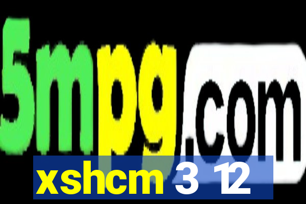 xshcm 3 12