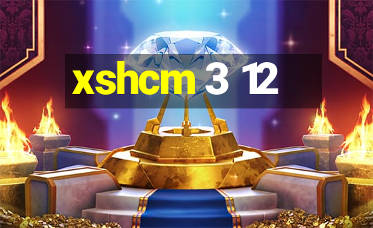 xshcm 3 12