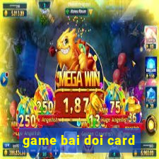 game bai doi card