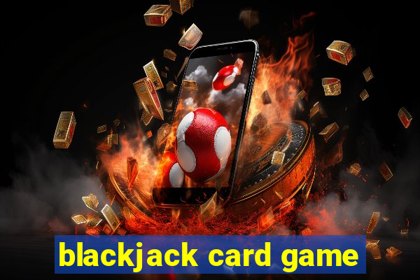 blackjack card game