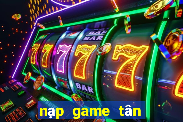 nạp game tân minh chủ