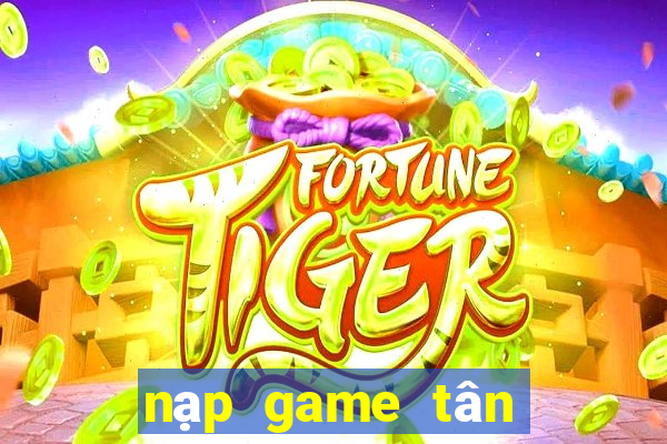 nạp game tân minh chủ