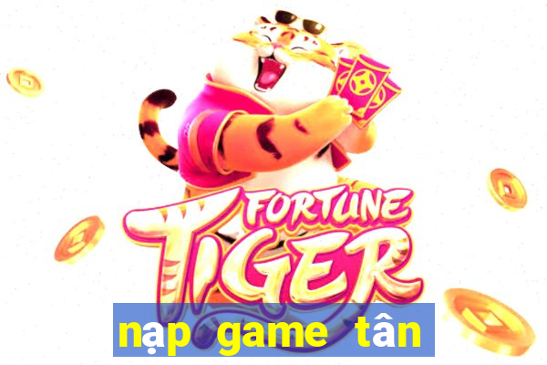 nạp game tân minh chủ