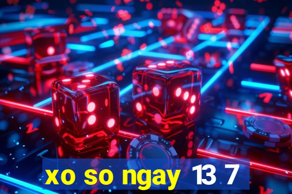 xo so ngay 13 7