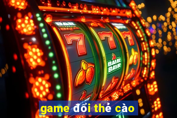 game đổi thẻ cào