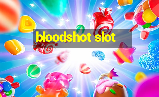 bloodshot slot