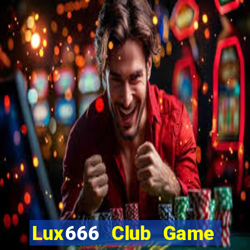 Lux666 Club Game Bài Liêng Online