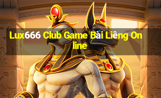 Lux666 Club Game Bài Liêng Online