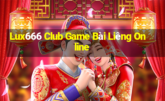 Lux666 Club Game Bài Liêng Online