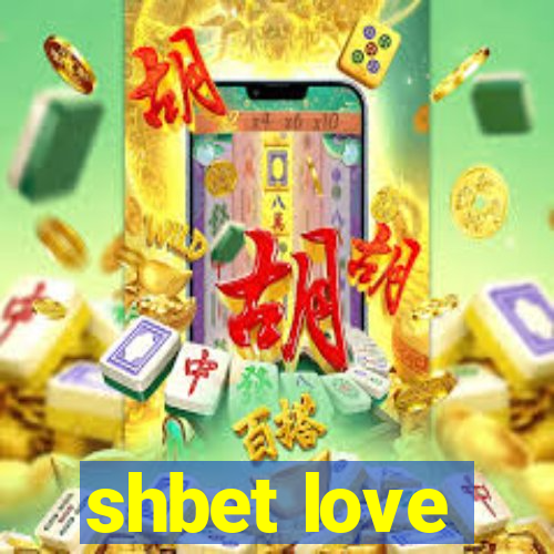 shbet love