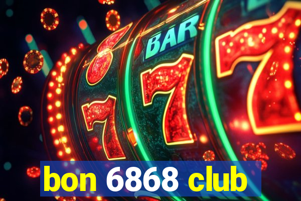 bon 6868 club