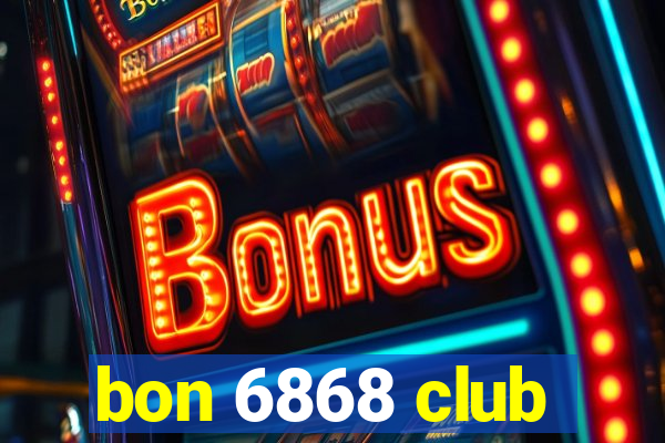 bon 6868 club