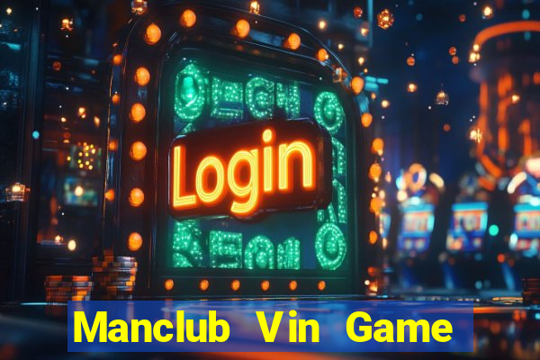 Manclub Vin Game Bài Sinh Tử