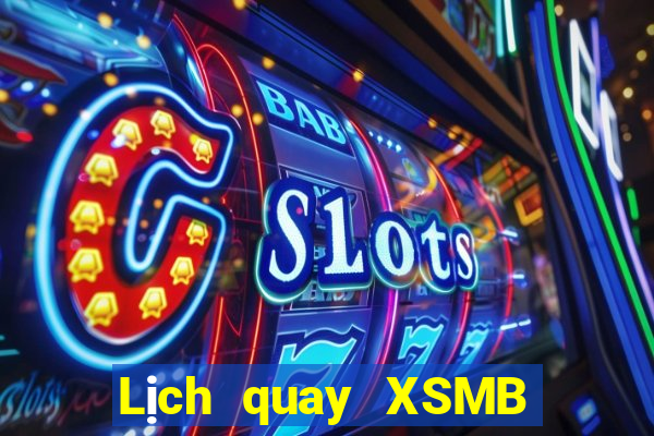 Lịch quay XSMB ngày 2