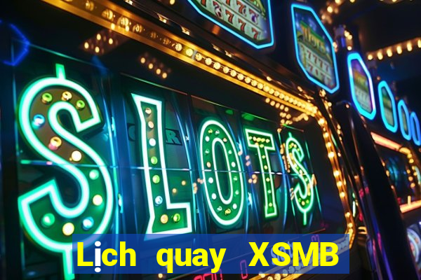 Lịch quay XSMB ngày 2