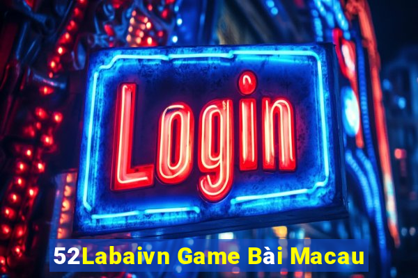 52Labaivn Game Bài Macau