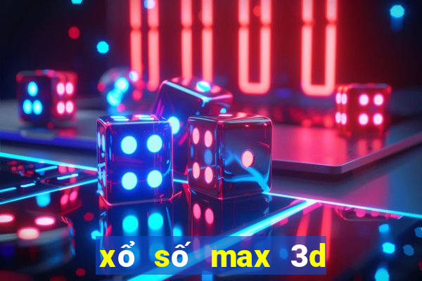 xổ số max 3d hôm nay