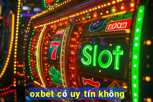 oxbet có uy tín không