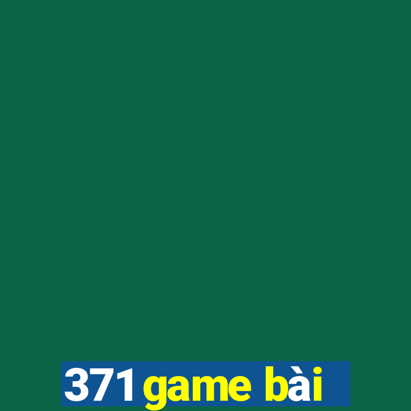 371 game bài