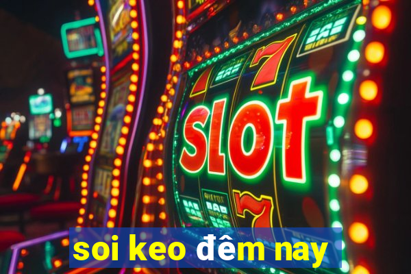 soi keo đêm nay