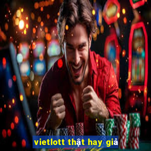 vietlott thật hay giả