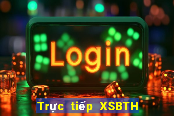 Trực tiếp XSBTH ngày 30