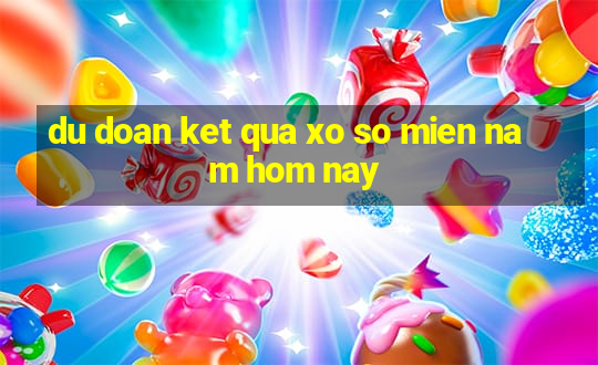 du doan ket qua xo so mien nam hom nay