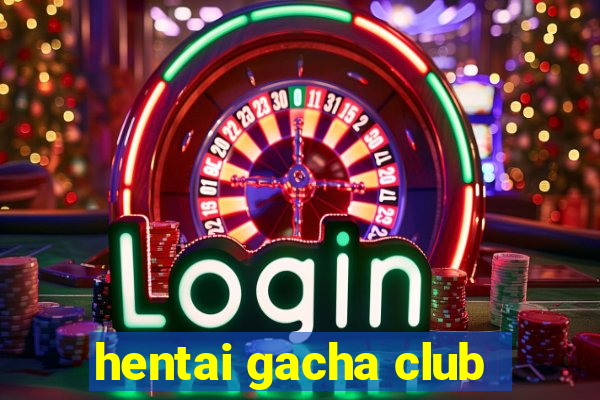 hentai gacha club