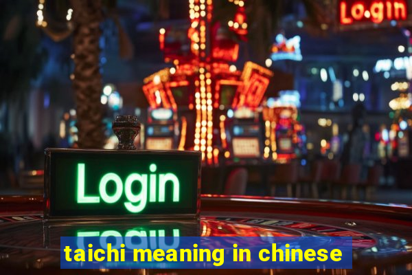 taichi meaning in chinese