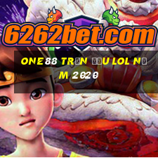 one88 trận đấu lol năm 2020