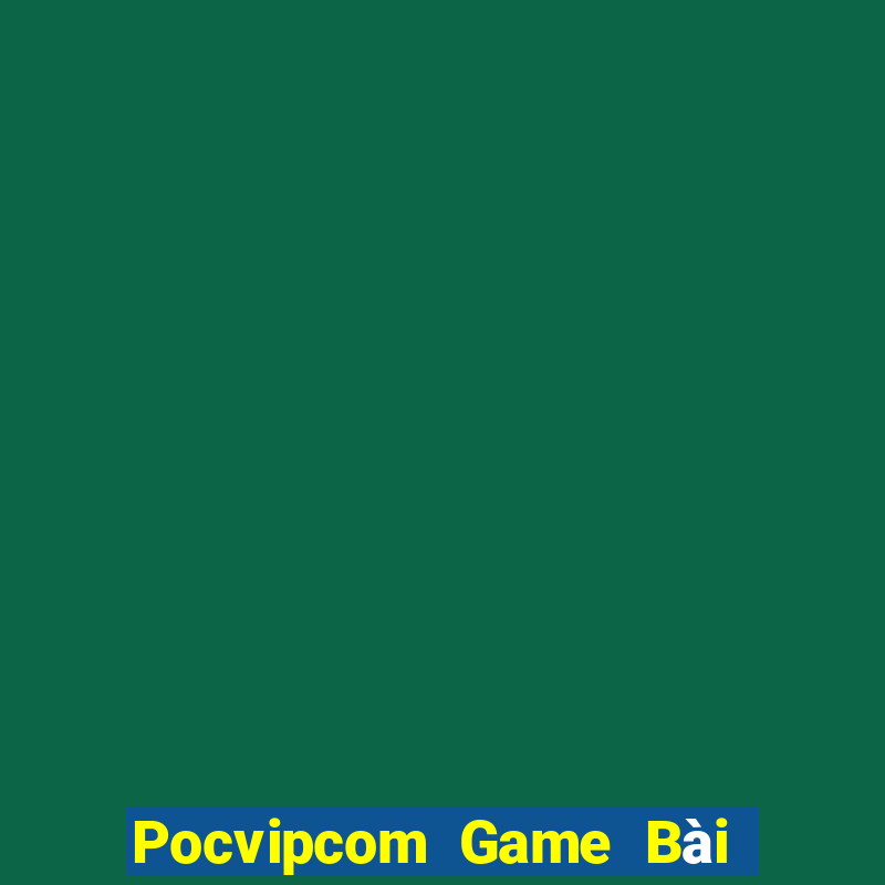 Pocvipcom Game Bài Tiến Lên