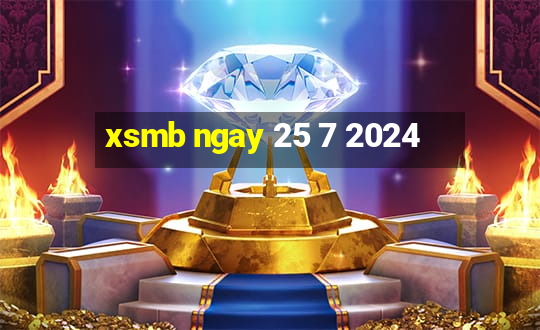 xsmb ngay 25 7 2024