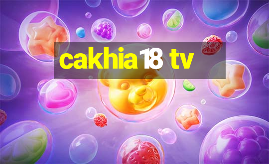 cakhia18 tv