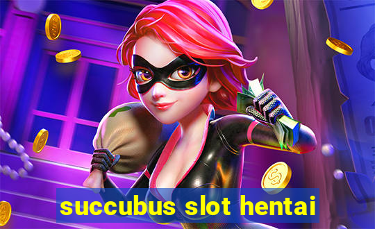 succubus slot hentai