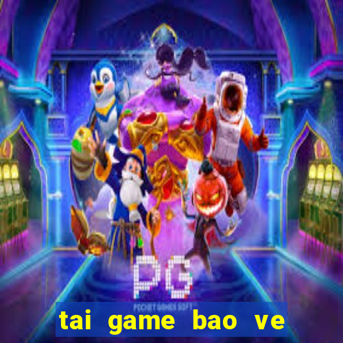 tai game bao ve khu vuon