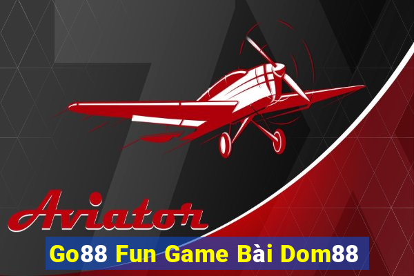 Go88 Fun Game Bài Dom88