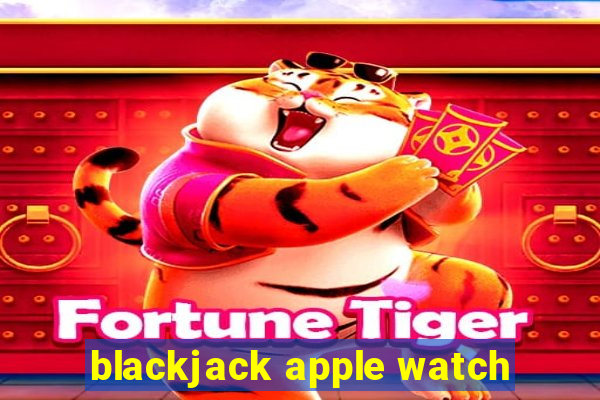 blackjack apple watch