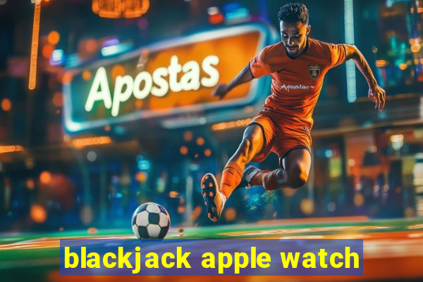 blackjack apple watch