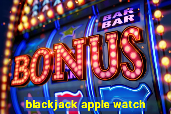 blackjack apple watch