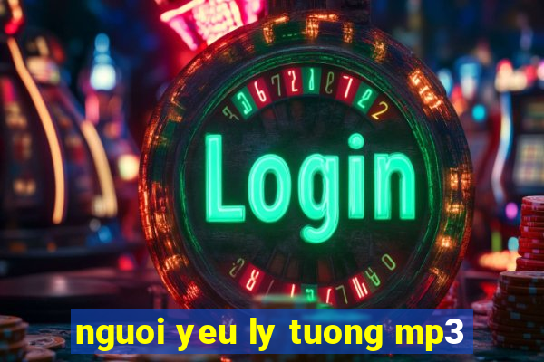 nguoi yeu ly tuong mp3