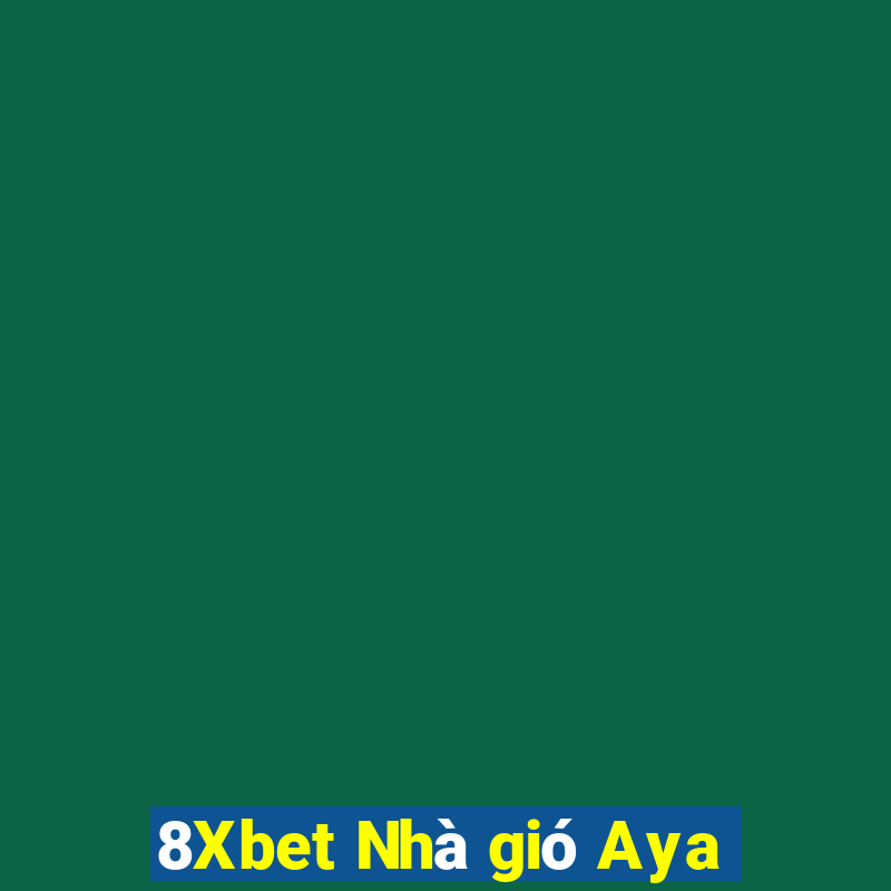 8Xbet Nhà gió Aya