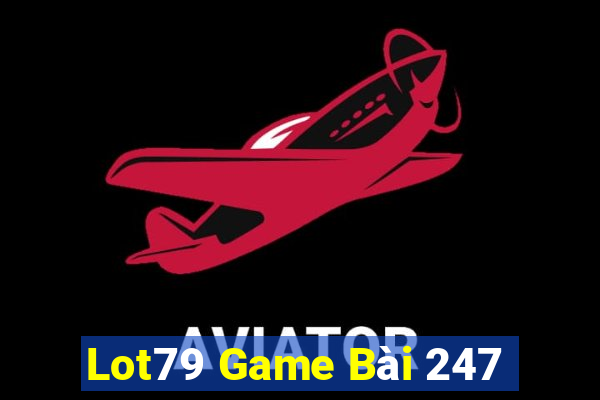 Lot79 Game Bài 247