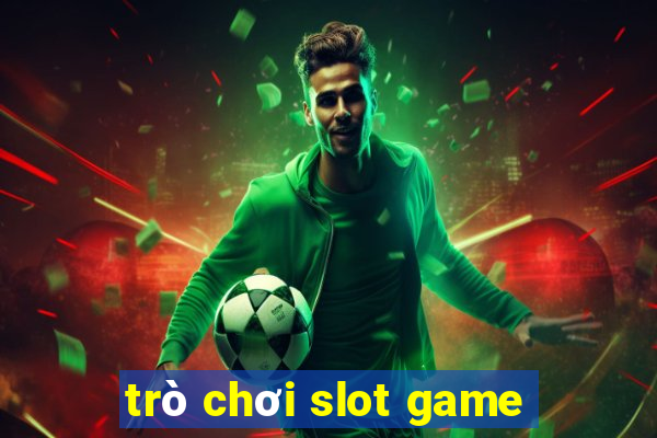 trò chơi slot game